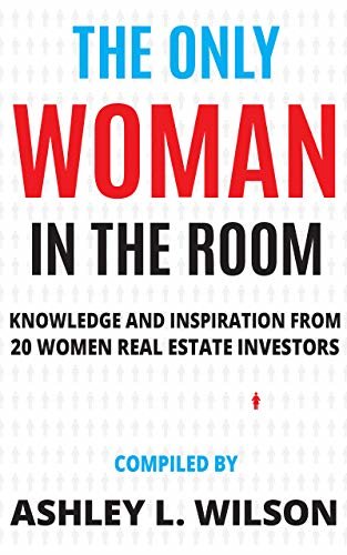 ダウンロード  The Only Woman in the Room: Knowledge and Inspiration from 20 Women Real Estate Investors (English Edition) 本