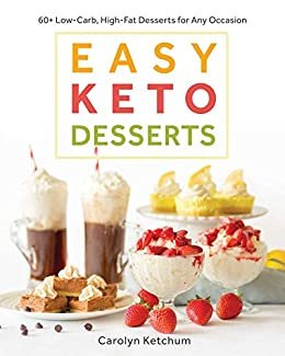 Easy Keto Desserts: 60+ Low-Carb, High-Fat Desserts for Any Occasion (English Edition) ダウンロード