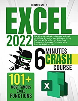 ダウンロード  Excel 2022: The All-In-One Guide to Become an Excel Ninja from Scratch in Just 6 Minutes A Day. Discover All Excel Secrets, from Basic Formulas to Advanced ... Step-By-Step Tutorials (English Edition) 本