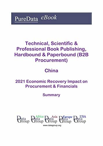 ダウンロード  Technical, Scientific & Professional Book Publishing, Hardbound & Paperbound (B2B Procurement) China Summary: 2021 Economic Recovery Impact on Revenues & Financials (English Edition) 本