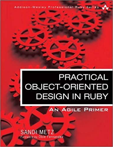 Practical Object-Oriented Design in Ruby: An Agile Primer (Addison-Wesley Professional Ruby Series)
