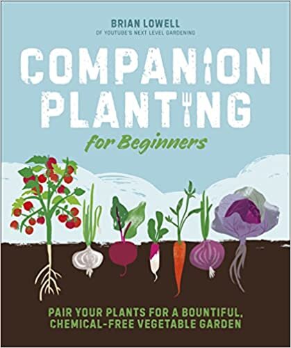 ダウンロード  Companion Planting for Beginners: Pair Your Plants for a Bountiful, Chemical-Free Vegetable Garden 本