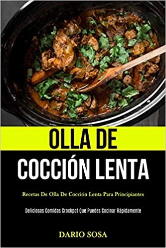 تحميل Olla De Coccion Lenta: Recetas de olla de coccion lenta para principiantes (Deliciosas comidas crockpot que puedes cocinar rapidamente)