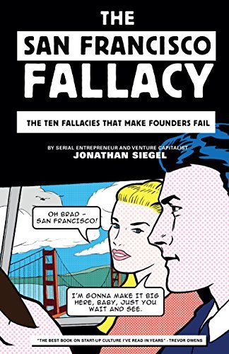 ダウンロード  The San Francisco Fallacy: The Ten Fallacies That Make Founders Fail (English Edition) 本