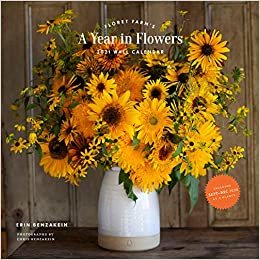 Floret Farm's A Year in Flowers 2021 Wall Calendar: (Gardening for Beginners Photographic Monthly Calendar, 12-Month Calendar of Floral Design and Flower Arranging)