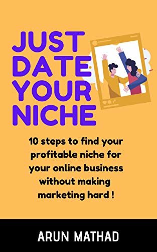 ダウンロード  JUST DATE YOUR NICHE: 10 steps to find your profitable niche for your online business without making marketing hard! (English Edition) 本
