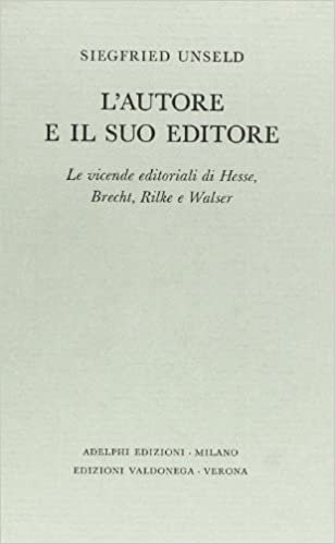 L'autore e il suo editore. Le vicende editoriali di Hesse, Brecht, Rilche e Walser