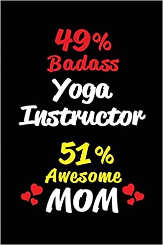 49% Badass Yoga Instructor 51% Awesome Mom: Blank Lined 6x9 Keepsake Journal/Notebooks for Mothers day Birthday, Anniversary, Christmas, Thanksgiving, ... Gifts for Mothers who are Yoga Instructors indir