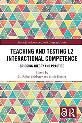Teaching and Testing L2 Interactional Competence: Bridging Theory and Practice (Routledge Advances in Second Language Studies)