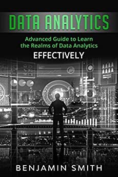 ダウンロード  Data Analytics: Advanced Guide to Learn the Realms of Data Analytics Effectively (English Edition) 本