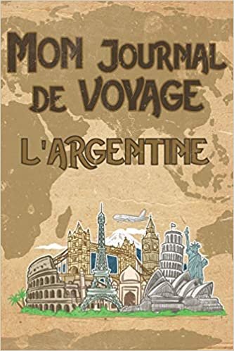 Mon Journal de Voyage l'Argentine: 6x9 Carnet de voyage I Journal de voyage avec instructions, Checklists et Bucketlists, cadeau parfait pour votre séjour à l'Argentine et pour chaque voyageur. indir