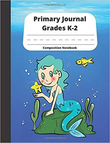 Primary Journal Grades K-2 Composition Notebook: Notebook Early Childhood | Kindergarten Journal With Drawing Area, Paper With Lines And Picture Space ... Story Mermaid Composition Book | 110 pages indir
