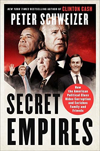 Secret Empires: How the American Political Class Hides Corruption and Enriches Family and Friends (English Edition)