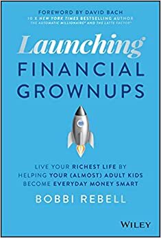تحميل Launching Financial Grownups: Live Your Richest Li fe by Helping Your (Almost) Adult Kids Become Ever yday Money Smart