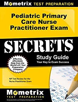 Pediatric Primary Care Nurse Practitioner Exam Secrets Study Guide: NP Test Review for the Nurse Practitioner Exam (English Edition)