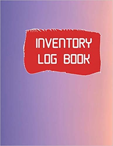 INVENTORY LOG BOOK: 120 Pages Inventory Tracker For Small Business - Organize Your Business Stock Level ダウンロード
