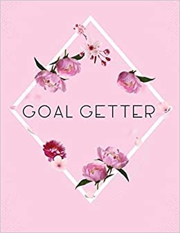 Goal Getter: Time Management Journal - Agenda Daily - Goal Setting - Weekly - Daily - Student Academic Planning - Daily Planner - Growth Tracker Workbook