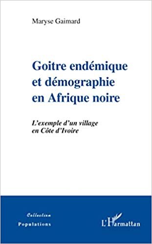 indir Goitre endémique et démographie en Afrique noire: L&#39;exemple d&#39;un village en Côte d&#39;Ivoire (Populations)