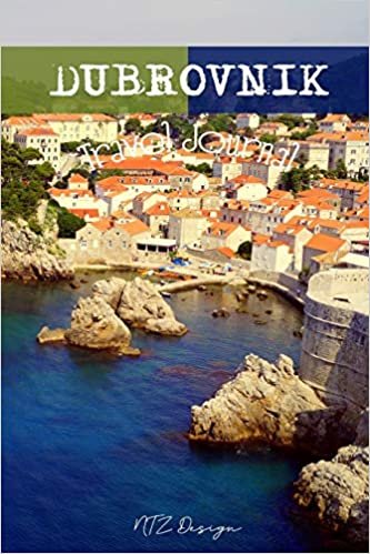 Dubrovnik Travel Journal: Croatia Blank Lined Notebook for Travels And Adventure Of Your Trip Matte Cover 6 X 9 Inches 15.24 X 22.86 Centimetre 111 Pages