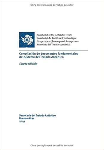 Compilación de documentos fundamentales del sistema del Tratado Antártico: Cuarta edición