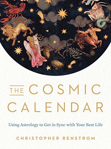 ダウンロード  The Cosmic Calendar: Using Astrology to Get in Sync with Your Best Life (English Edition) 本