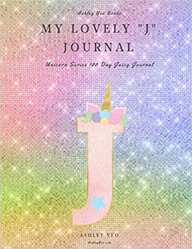 My Lovely "J" Journal: Unicorn Series 100 Day Juicy Journal indir
