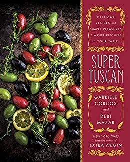 ダウンロード  Super Tuscan: Heritage Recipes and Simple Pleasures from Our Kitchen to Your Table (English Edition) 本