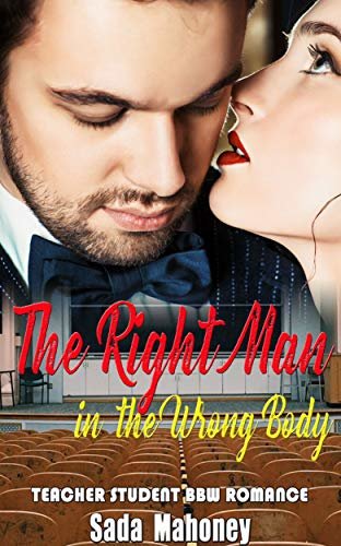 ダウンロード  The Right Man in the Wrong Body: Teacher Student BBW Romance (English Edition) 本