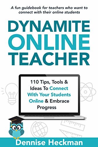 Dynamite Online Teacher: 110 Tips, Tools & Ideas To Connect With Your Students Online & Embrace Progress (English Edition)