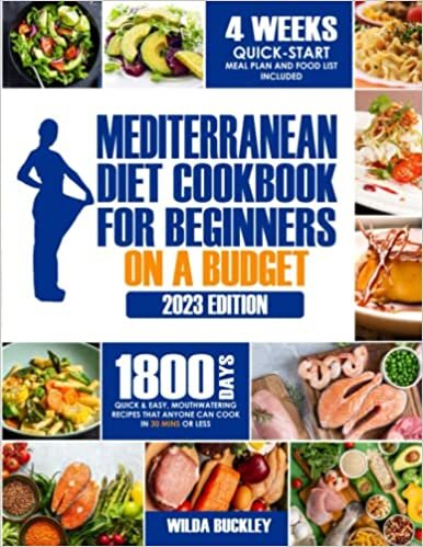 ダウンロード  Mediterranean Diet Cookbook for Beginners on a Budget: 1800-DAY Quick & Easy, Mouthwatering Recipes that Anyone Can Cook in 30 mins or less. 4-Week Quick-Start Meal Plan & Food List Included 本