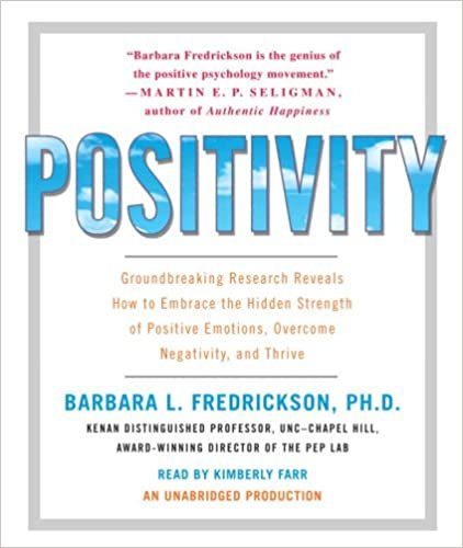 Positivity: Groundbreaking Research Reveals How to Embrace the Hidden Strength of Positive Emotions, Overcome Negativity, and Thrive ダウンロード