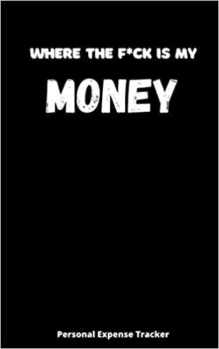 indir Where The F*ck Is My Money: Budget/Bill/ Personal Expense Tracker Notebook - Stay On Track Journal For Tracking Finances - Financial Organizer Budget Book Ledger Diary Black Cover 110 pages 5x8 inches