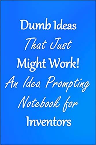 تحميل Dumb Ideas that Just Might Work!: An Idea Prompting Notebook for Inventors