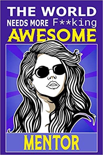 indir The World Needs More F**king Awesome Mentor: Notebook: Funny Mentor Gifts For Women