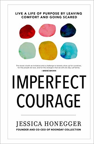 Imperfect Courage: Live a Life of Purpose by Leaving Comfort and Going Scared (English Edition)