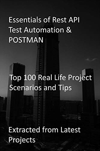 ダウンロード  Essentials of Rest API Test Automation & POSTMAN: Top 100 Real Life Project Scenarios and Tips: Extracted from Latest Projects (English Edition) 本