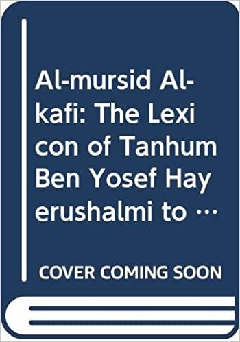 تحميل Al-Mursid Al-Kafi: The Lexicon of Tanhum Ben Yosef Hayerushalmi to the Mishne Tora of Maimonides