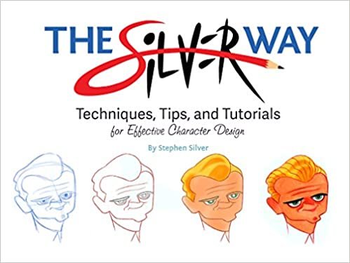 ダウンロード  The Silver Way: Techniques, Tips, and Tutorials for Effective Character Design 本