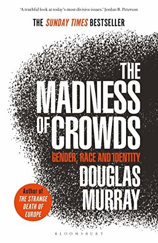 The Madness of Crowds: Gender, Race and Identity; THE SUNDAY TIMES BESTSELLER (English Edition)