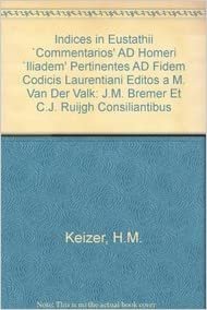 تحميل Indices in Eustathii Commentarios Ad Homeri Iliadem Pertinentes Ad Fidem Codicis Laurentiani Editos a M. Van Der Valk: J.M. Bremer Et C.J. Ruijgh Consiliantibus