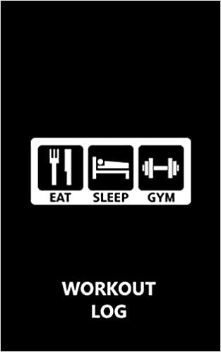 تحميل Workout Log Gym - 5&quot; x 8&quot;/A5 Sized Training and Gym Diary - Set Your Fitness Goals, Track 120 Workouts and Record Your Progress in Clear Detail: Eat Sleep Gym - Workout Log