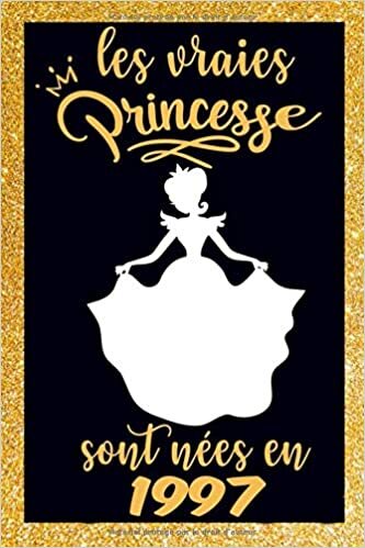 les vraies princesse sont nées en1997: Carnet de notes pour les femmes et filles comme cadeau d'anniversaire 6x9 pouces, 120 pages indir