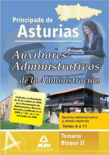 Auxiliares Administrativo de la Administración del Principado de Asturias. Temario Bloque II. Derecho Administrativo y Demás Materias. Temas 6 al 11.