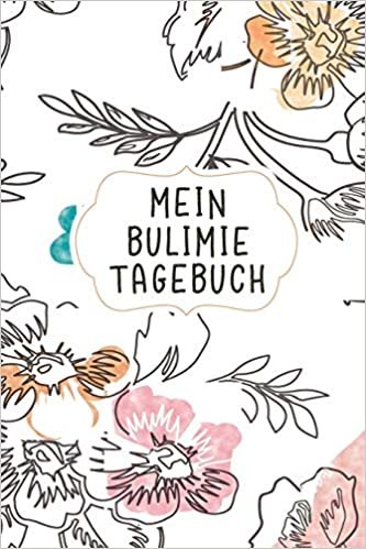 تحميل Mein Bulimie Tagebuch: Das Notizbuch für Essstörung und Magersucht Betroffene und den erlebten Alltagserinnerungen