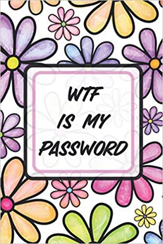WTF Is My Password: Password Book Log Book Alphabetical Pocket Size Internet Organizer Usernames Flowers Floral Pink