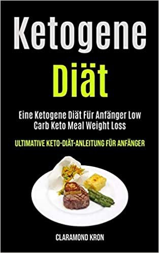 indir Ketogene Diät: Eine Ketogene Diät Für Anfänger Low Carb Keto Meal Weight Loss (Ultimative Keto-diät-anleitung Für Anfänger)