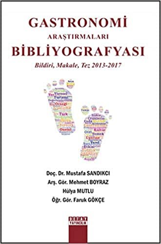 Gastronomi Araştırmaları Bibliyografyası: Bildiri, Makale, Tez 2013 - 2017 indir