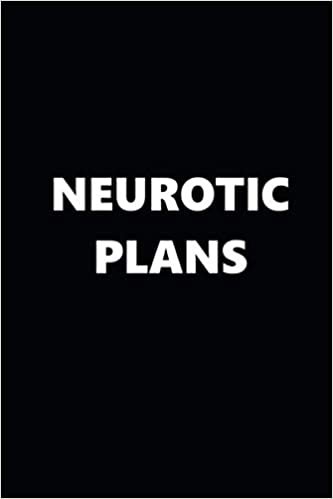 2021 Daily Planner Funny Humorous Neurotic Plans 388 Pages: 2021 Planners Calendars Organizers Datebooks Appointment Books Agendas