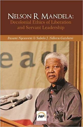 indir Nelson R Mandela : Decolonial Ethics of Liberation and Servant Leadership