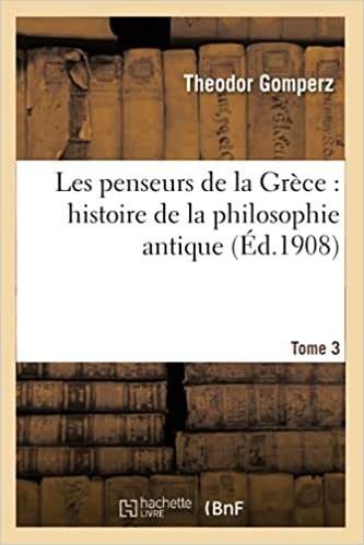 indir Gomperz-T: Penseurs de la Gr�ce: histoire de la philosophie antique Tome 3